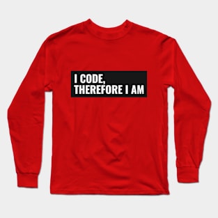 I Code Therefore I Am Long Sleeve T-Shirt